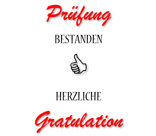Herzliche Gratulation zur bestandenen Prüfung